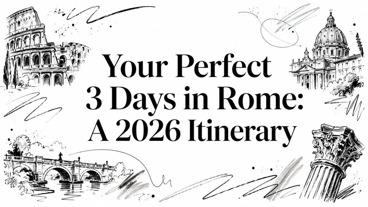 Your Perfect 3 Days in Rome: A 2026 Itinerary