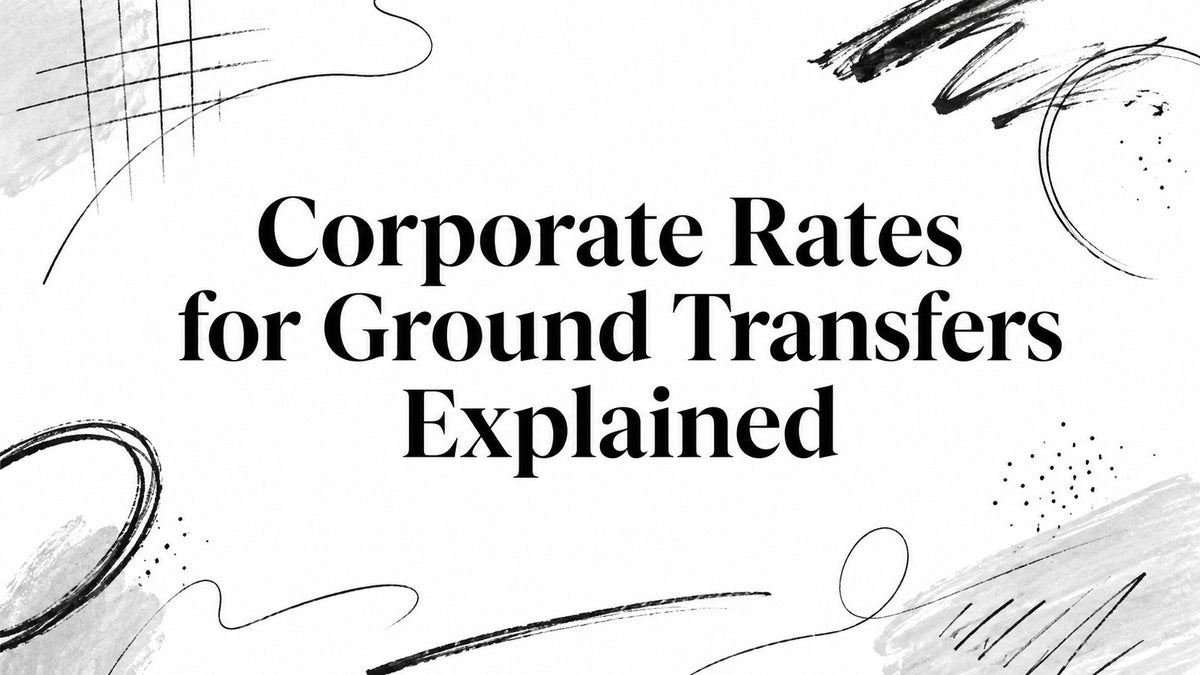 Corporate Rates for Ground Transfers Explained