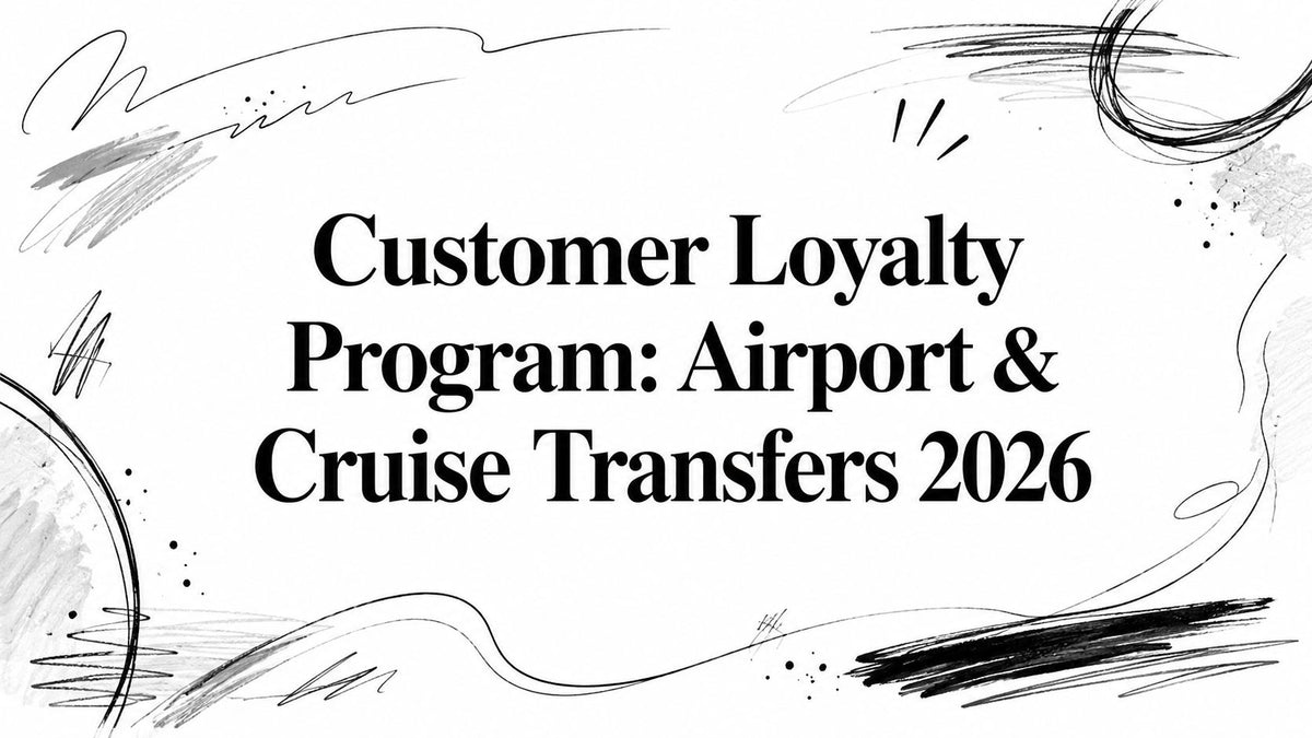 Customer Loyalty Program: Airport & Cruise Transfers 2026
