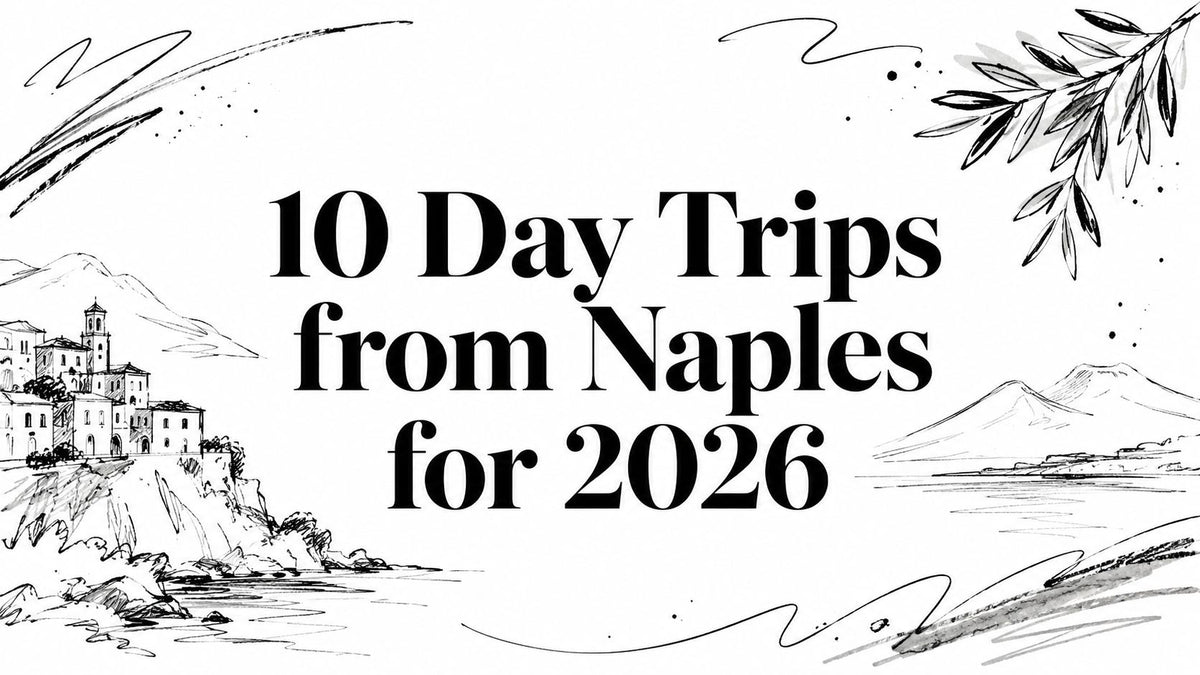 10 Day Trips from Naples for 2026