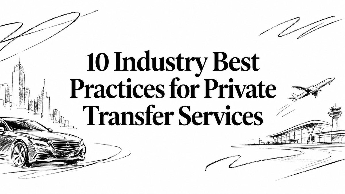 10 Industry Best Practices for Private Transfer Services