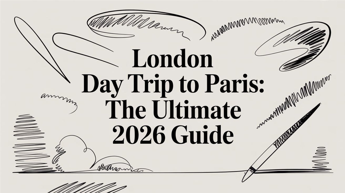 London Day Trip to Paris: The Ultimate 2026 Guide