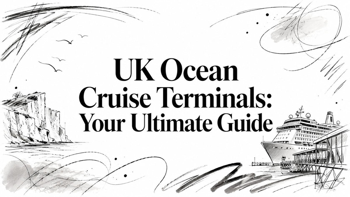 UK Ocean Cruise Terminals: Your Ultimate Guide