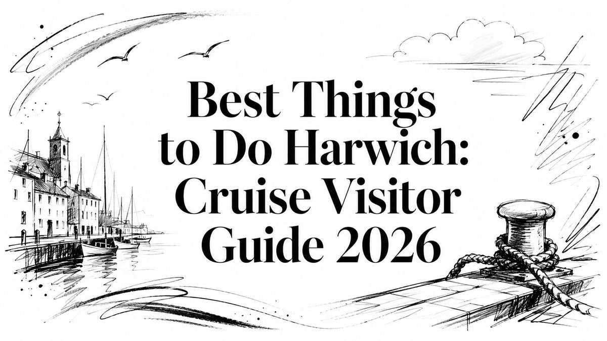 Best Things to Do Harwich: Cruise Visitor Guide 2026