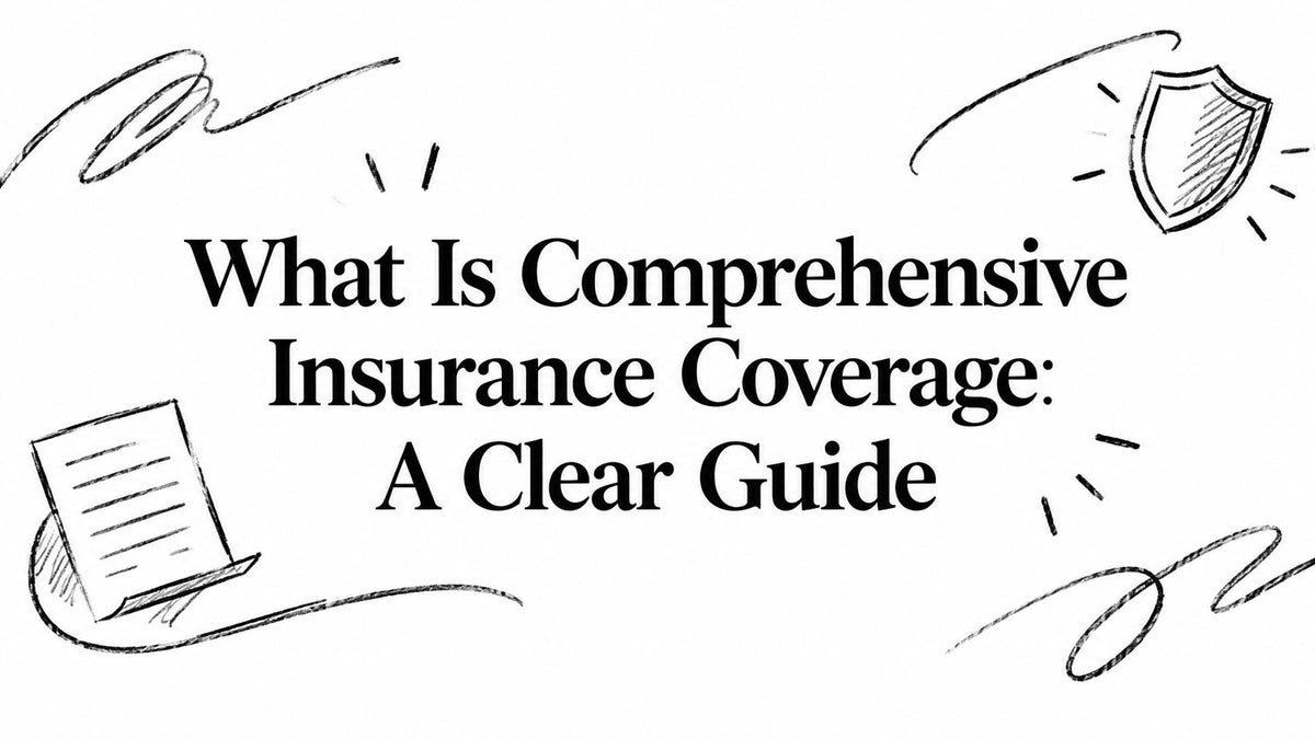What Is Comprehensive Insurance Coverage: A Clear Guide
